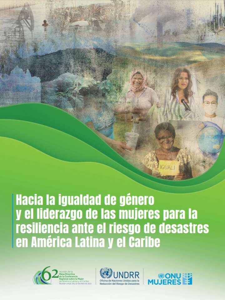 Hacia la igualdad de género y el liderazgo de las mujeres para la resiliencia ante el riesgo de desastres en América Latina y el Caribe